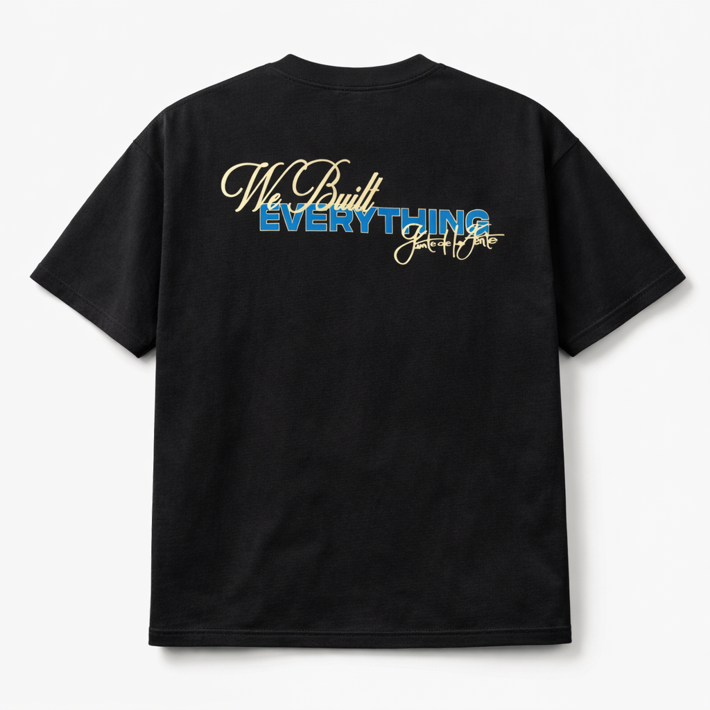 We Built Everything Tee